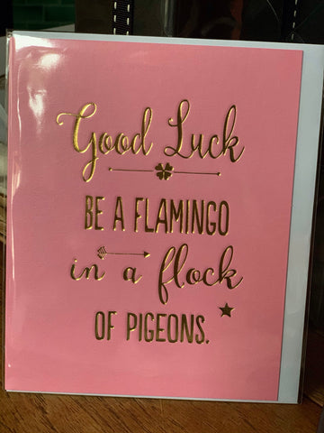 Good Luck Be more Flamingo